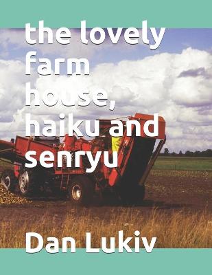 Book cover for The lovely farm house, haiku and senryu