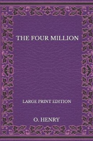 Cover of The Four Million - Large Print Edition