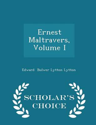 Book cover for Ernest Maltravers, Volume I - Scholar's Choice Edition