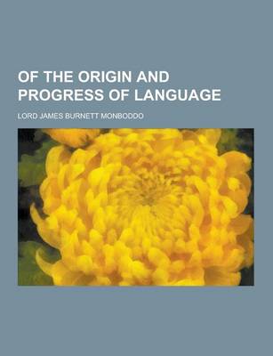 Book cover for Of the Origin and Progress of Language