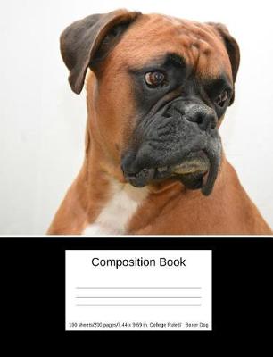 Book cover for Composition Book 100 Sheets/200 Pages/7.44 X 9.69 In. College Ruled/ Boxer Dog