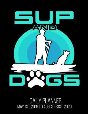 Book cover for SUP & Dogs Daily Planner May 1st, 2019 to August 31st, 2020