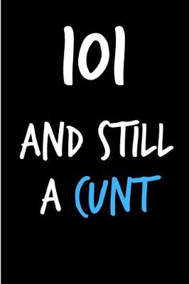 Book cover for 101 and Still a Cunt