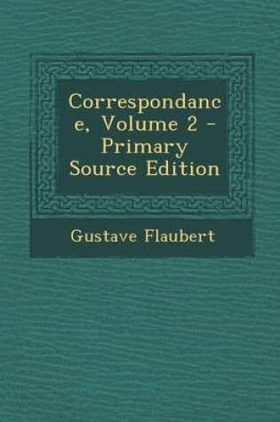 Cover of Correspondance, Volume 2 - Primary Source Edition