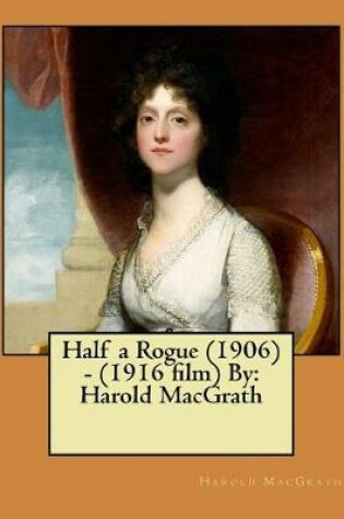 Cover of Half a Rogue (1906) - (1916 film) By