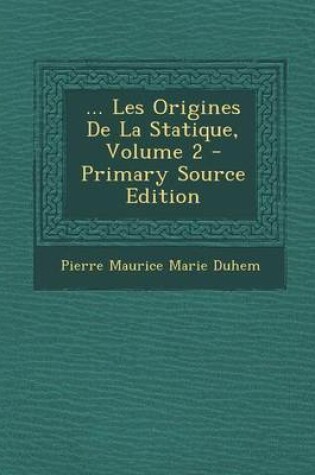 Cover of ... Les Origines de La Statique, Volume 2 - Primary Source Edition