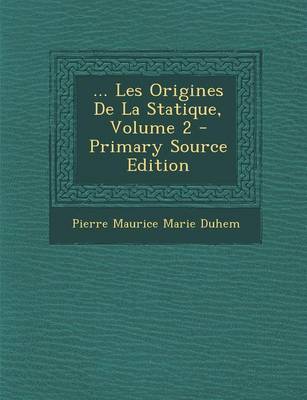 Book cover for ... Les Origines de La Statique, Volume 2 - Primary Source Edition