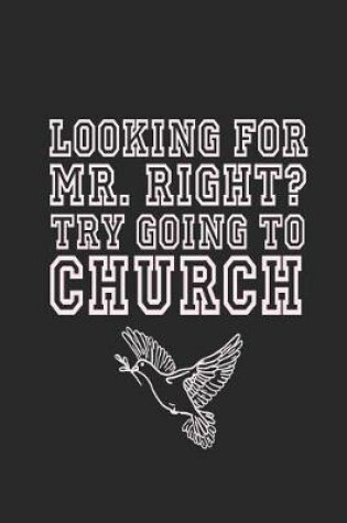 Cover of Looking for Mr. Right? Try Going to Church