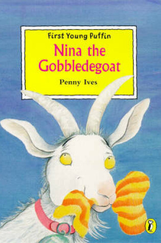 Cover of FIRST YOUNG PUFFIN NINA THE GOBBLEDEGOAT