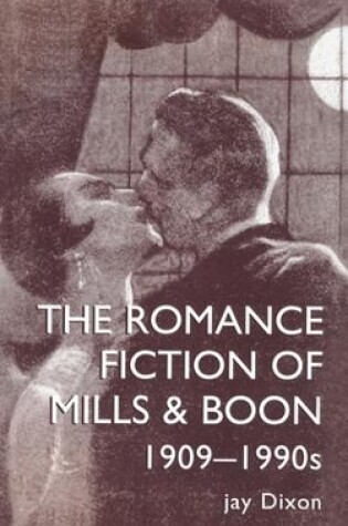 Cover of The Romantic Fiction Of Mills & Boon, 1909-1995