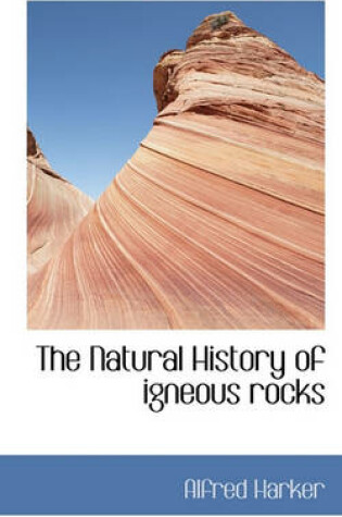 Cover of The Natural History of Igneous Rocks