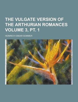 Book cover for The Vulgate Version of the Arthurian Romances Volume 3, PT. 1