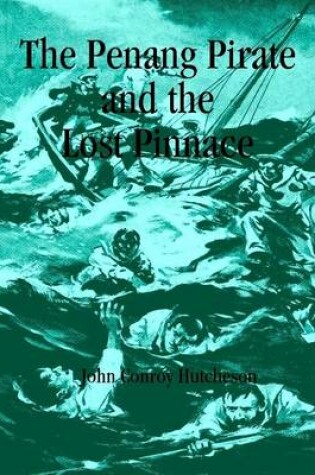 Cover of The Penang Pirate and the Lost Pinnace