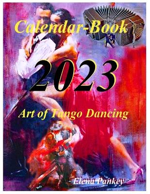 Book cover for Art of Tango Dancing. Calendar-Book. 2023