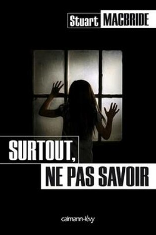 Cover of Surtout, Ne Pas Savoir