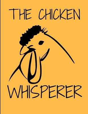 Book cover for The Chicken Whisperer Orange Journal Notebook