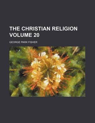 Book cover for The Christian Religion Volume 20