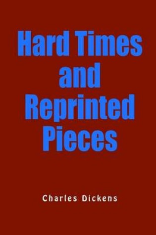 Cover of Hard Times and Reprinted Pieces