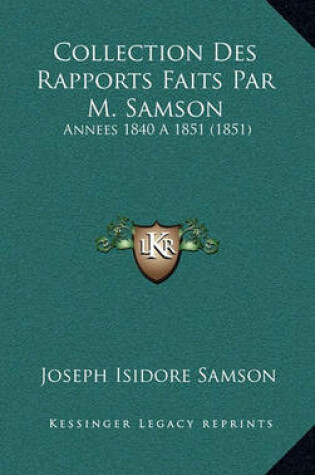 Cover of Collection Des Rapports Faits Par M. Samson