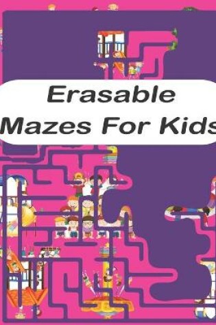 Cover of Erasable Mazes For Kids