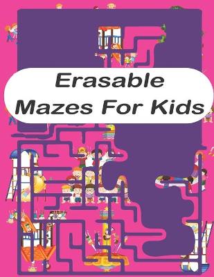 Book cover for Erasable Mazes For Kids