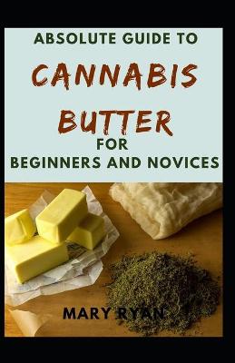 Book cover for Absolute Guide To Cannabis Butter For Beginners And Novices