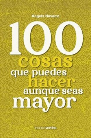 Cover of 100 Cosas Que No Puedes Dejar de Hacer Aunque Seas Mayor