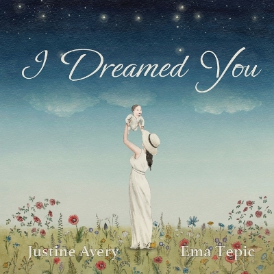 I Dreamed You by Justine Avery