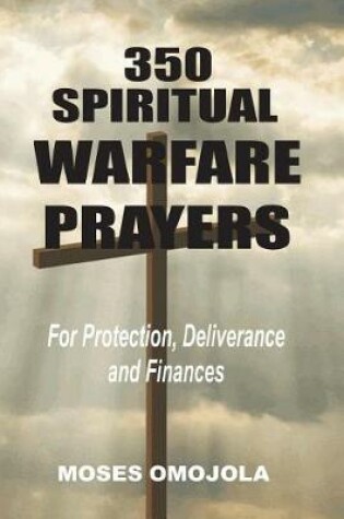 Cover of 350 Spiritual Warfare Prayers for Protection, Deliverance and Finances