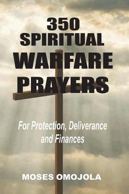 Book cover for 350 Spiritual Warfare Prayers for Protection, Deliverance and Finances