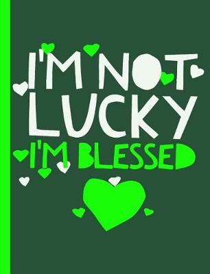 Book cover for I'm Not Lucky I'm Blessed