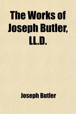 Book cover for The Works of Joseph Butler, LL.D. (Volume 2); Late Lord Bishop of Durham