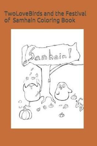 Cover of TwoLoveBirds and the Festival of Samhain Coloring Book