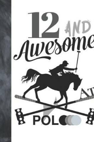 Cover of 12 And Awesome At Polo
