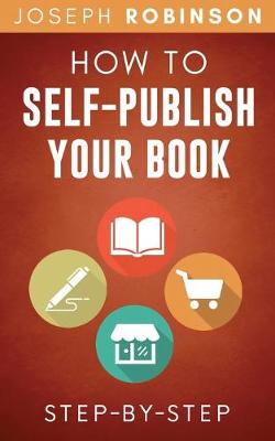 Book cover for How To Self-Publish Your Book