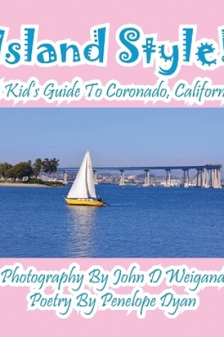 Cover of Island Style! a Kid's Guide to Coronado, California