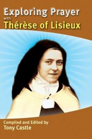 Cover of Exploring Prayer with Therese of Lisieux