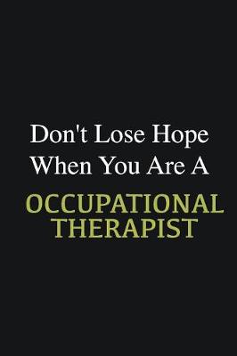 Book cover for Don't lose hope when you are a Occupational Therapist