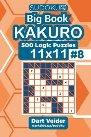 Cover of Sudoku Big Book Kakuro - 500 Logic Puzzles 11x11 (Volume 8)