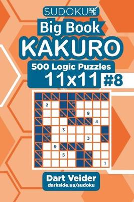 Book cover for Sudoku Big Book Kakuro - 500 Logic Puzzles 11x11 (Volume 8)