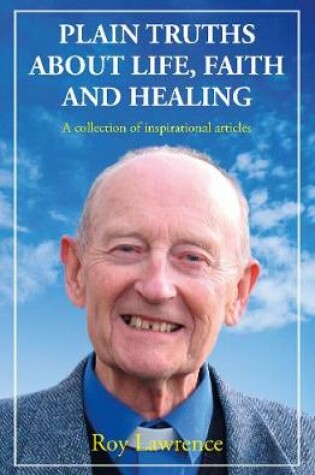 Cover of Plain Truths About Life, Faith and Healing