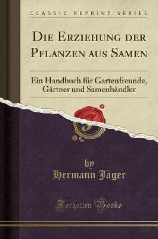 Cover of Die Erziehung Der Pflanzen Aus Samen
