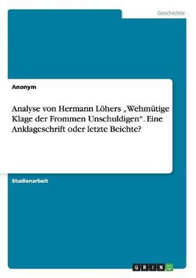 Book cover for Analyse von Hermann Loehers "Wehmutige Klage der Frommen Unschuldigen. Eine Anklageschrift oder letzte Beichte?