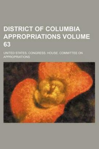 Cover of District of Columbia Appropriations Volume 63