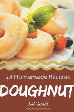 Cover of 123 Homemade Doughnut Recipes