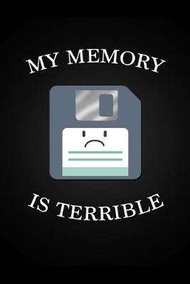 Book cover for My Memory Is Terrible