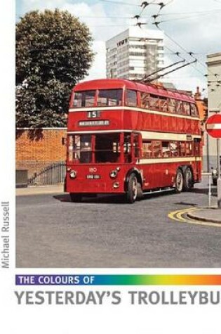 Cover of The Colours of Yesterday's Trolleybuses