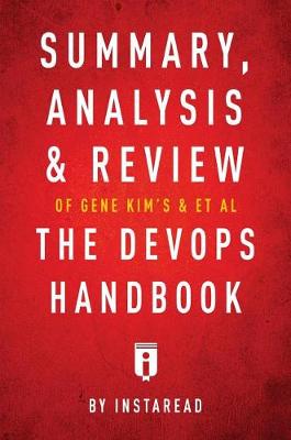 Book cover for Summary, Analysis & Review of Gene Kim's, Jez Humble's, Patrick Debois's, & John Willis's the Devops Handbook by Instaread