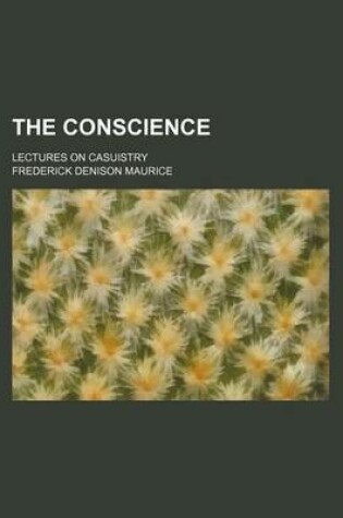 Cover of The Conscience; Lectures on Casuistry