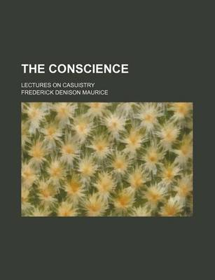 Book cover for The Conscience; Lectures on Casuistry